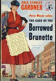 The Case of the Borrowed Brunette (Erle Stanley Gardner)