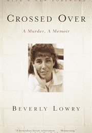Crossed Over: A Murder, a Memoir (Beverly Lowry)