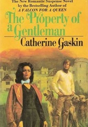 The Property of a Gentleman (Catherine Gaskin)