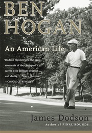 Ben Hogan: An American Life (James Dodson)