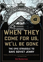 When They Come for Us, We'll Be Gone (Gal Beckerman)
