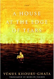 A House at the Edge of Tears (Venus Khoury-Ghata)