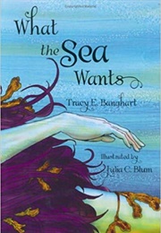 What the Sea Wants (Tracy E. Banghart)