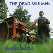 The Dead Milkmen  - Beelzebubba