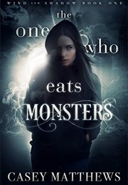 The One Who Eats Monsters (Casey Matthews)