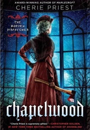 Chapelwood (Cherie Priest)