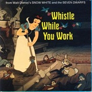 Whistle While You Work Snow White and the Seven Dwarfs