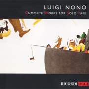 Luigi Nono Complete Works for Solo Tape