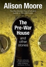 The Pre-War House and Other Stories (Alison Moore)