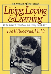 Living, Loving & Learning (Leo F. Buscaglia)