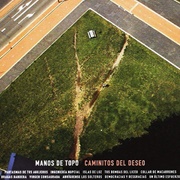 69. Manos De Topo – «Caminitos Del Deseo» (2014)
