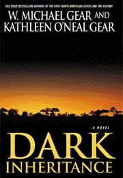 Dark Inheritance (W. Michael Gear and Kathleen O'Neal Gear)