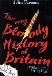 The Very Bloody History of Britain 2: The Last Bit! (John Farman)