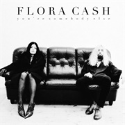 You&#39;re Somebody Else - Flora Cash