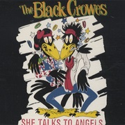 She Talks to Angels - The Black Crowes