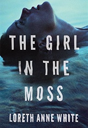 The Girl in the Moss (Loreth Anne White)