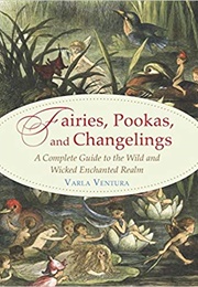 Fairies, Pookas and Changelings (Varla Ventura)