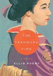 The Teahouse Fire (Ellis Avery)