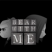 Bear With Me