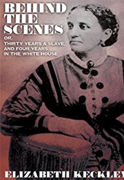 Behind the Scenes (Elizabeth Keckley)