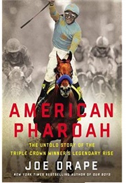 American Pharoah: The Untold Story of the Triple Crown Winner's Legendary Rise (Joe Drape)