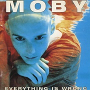 Moby - Everything Is Wrong