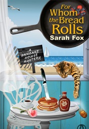 For Whom the Bread Rolls (Sarah Fox)