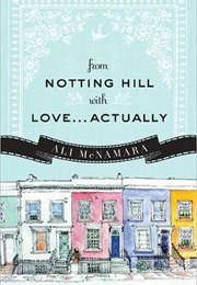 From Notting Hill With Love Actually (Ali McNamara)