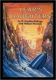 Lear's Daughters (M. Bradley Kellogg & William Rossow)