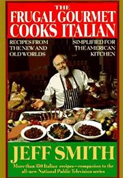 The Frugal Gourmet Cooks Italian: Recipes From the New and Old Worlds,
