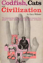 Codfish, Cats, and Civilization (Gary Webster)