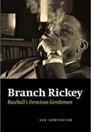 Branch Rickey: Baseball's Ferocious Gentleman (Lee Lowerfish)