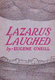 Lazarus Laughed (Eugene O&#39;Neill)