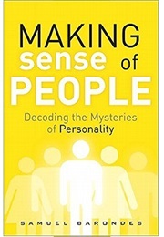 Making Sense of People: Decoding the Mysteries of Personality (Samuel H. Barondes)