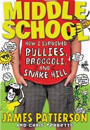 How I Survived Bullies, Broccoli, and Snake Hill (James Patterson)