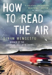 How to Read the Air (Dinaw Mengestu)