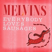 Melvins — Everybody Loves Sausages