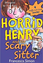 Horrid Henry and the Scary Sitter (Francesca Simon)