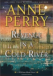 Revenge in a Cold River (Anne Perry)