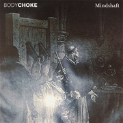 Bodychoke - Mindshaft