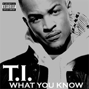 What You Know - T.I.