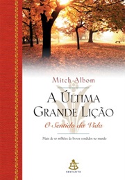 A Última Grande Lição: O Sentido Da Vida (Mitch Albom)