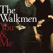 The Walkmen - You & Me