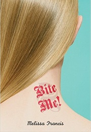 Bite Me! (Melissa Francis)