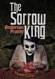 The Sorrow King (Andersen Prunty)
