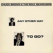 Chuck Brown - Any Other Way to Go? (1987)