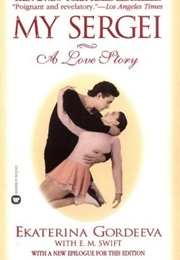 My Sergei: A Love Story (Ekaterina Gordeeva)