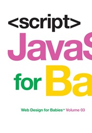 Javascript for Babies (Sterling Children's)