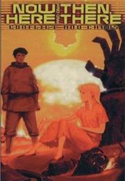 Now and Then, Here and There