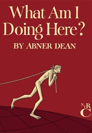 What Am I Doing Here? (Abner Dean)